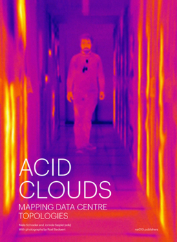 Hardcover Acid Clouds: Mapping Data Centre Topologies Book
