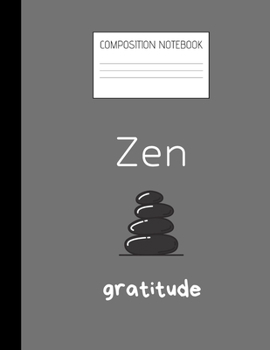 Zen gratitude Composition Notebook: Composition Zen Ruled Paper Notebook to write in (8.5'' x 11'') 120 pages
