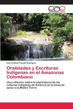 Oralidades y Escrituras Indigenas En El Amazonas Colombiano