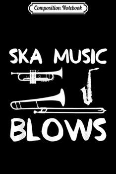 Composition Notebook: Funny Ska Music Blows Punk Band Dad Joke Gift Journal/Notebook Blank Lined Ruled 6x9 100 Pages