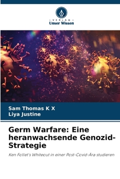 Germ Warfare: Eine heranwachsende Genozid-Strategie: Ken Follet's Whiteout in einer Post-Covid-Ära studieren (German Edition)