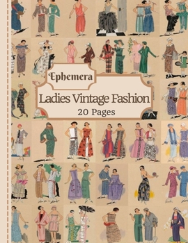 Ladies Vintage Fashion Ephemera: 20 Pages Of Feminine Garment Sketches To Use In Your Junk Journals, Scrapbooking, Or Altered Art Projects