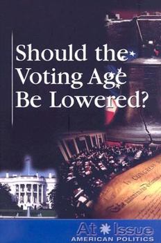 Should the Voting Age Be Lowered? (At Issue Series)