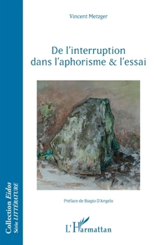 Paperback De l'interruption dans l'aphorisme et l'essai [French] Book