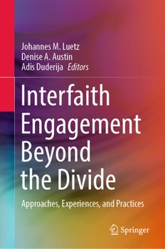 Hardcover Interfaith Engagement Beyond the Divide: Approaches, Experiences, and Practices Book