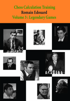 Paperback Chess Calculation Training Volume 3: Legendary Games Book