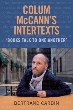 Hardcover Colum McCann's Intertexts: Books Talk to One Another Book