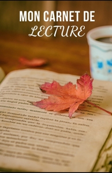 MON CARNET DE LECTURE: 100 pages pour noter vos avis, résumé et commentaires sur toutes vos lectures personnelles et professionnelles - Idéeal cadeau ... de bord pour vos livres (French Edition)