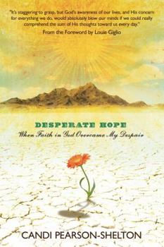 Paperback Desperate Hope: When Faith in God Overcame My Despair Book