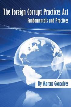 Paperback The Foreign Corrupt Practices Act Fundamentals and Practices Book