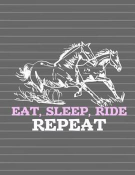 Paperback Horse - Eat Sleep Ride Repeat Notebook - College Ruled: 8.5 x 11 - 200 Pages - School Student Teacher Office Book