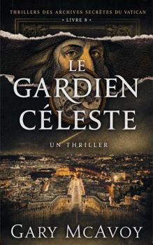 Le Gardien Céleste (Les Archives secrètes du Vatican) (French Edition)