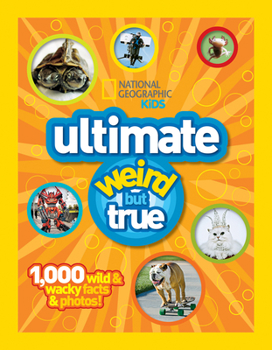 Hardcover Ultimate Weird But True: 1,000 Wild & Wacky Facts and Photos Book