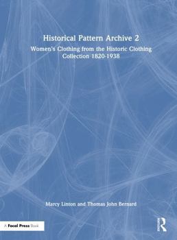 Historical Pattern Archive 2: Women’s Clothing from The Historical Clothing Collection 1820-1938