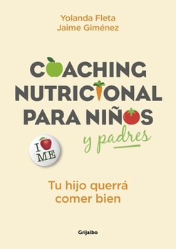 Paperback Coaching Nutricional Para Niños Y Padres: Tu Hijo Querrá Comer Bien / Nutritional Coaching for Children and Parents: Your Child Will Want to Eat Well: [Spanish] Book
