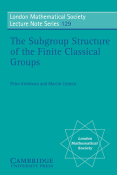 The Subgroup Structure of the Finite Classical Groups - Book #129 of the London Mathematical Society Lecture Note