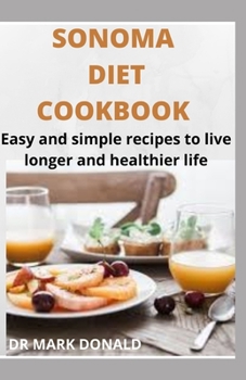 Paperback Sonoma Diet: Easy and simple recipes to live a longer and healthier life Book