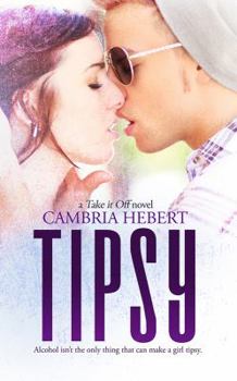 Tipsy - Book #5 of the Take It Off