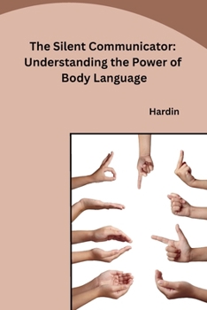 Paperback The Silent Communicator: Understanding the Power of Body Language Book