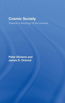 Hardcover Cosmic Society: Towards a Sociology of the Universe Book