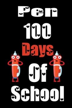 Pen 100 Days Of School: Funny School Supplies Notebook Gift for Kids Age 4-8 For To 100th Days Of School 6*9_120 page Soft Cover, Matte Finish
