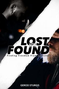 Paperback Lost Now Found: Freedom From Addiction Book