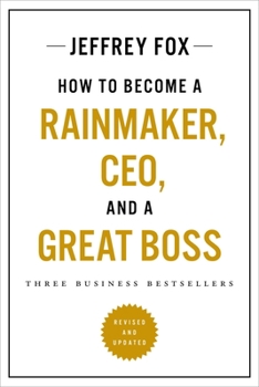 Paperback How to Become a Rainmaker, Ceo, and a Great Boss: Three Business Bestsellers Book