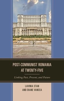 Post-Communist Romania at Twenty-Five: Linking Past, Present, and Future