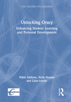Hardcover Unlocking Oracy: Enhancing Student Learning and Personal Development Book