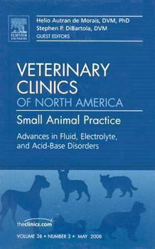 Hardcover Advances in Fluid, Electrolyte and Acid-Base Disorders, an Issue of Veterinary Clinics: Small Animal Practice: Volume 38-3 Book