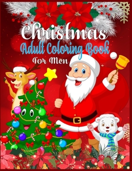 Christmas Adult Coloring Book For Men: christmas coloring books for adults - Best Christmas gift for adults