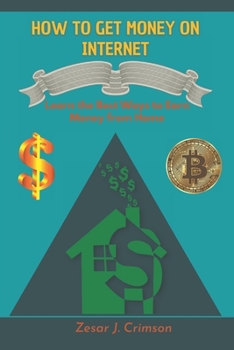 Paperback How to Get Money on Internet: Learn the Best Ways to Earn Money from Home Book