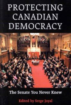 Hardcover Protecting Canadian Democracy: The Senate You Never Knew Book