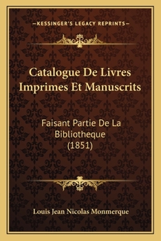 Paperback Catalogue De Livres Imprimes Et Manuscrits: Faisant Partie De La Bibliotheque (1851) [French] Book