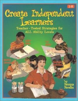 Paperback Create Independent Learners: Teacher-Tested Strategies for All Ability Levels Book