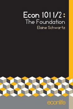 Paperback Econ 101 1/2: The Foundation Book