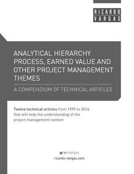 Paperback Analytical Hierarchy Process, Earned Value and other Project Management Themes: A compendium of technical articles Book