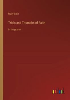 Paperback Trials and Triumphs of Faith: in large print Book