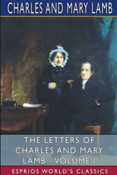 Paperback The Letters of Charles and Mary Lamb - Volume I (Esprios Classics): Edited by E. V. Lucas Book