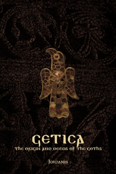 Paperback Getica: The Origin and Deeds of the Goths Book