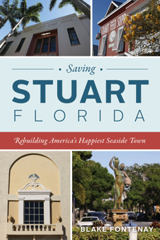 Paperback Saving Stuart, Florida: Rebuilding America's Happiest Seaside Town Book