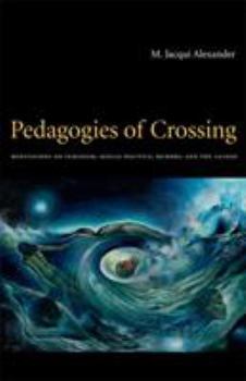 Paperback Pedagogies of Crossing: Meditations on Feminism, Sexual Politics, Memory, and the Sacred Book