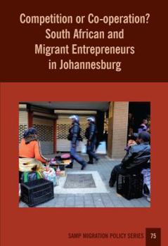 Paperback Competition or Co-operation? South African and Migrant Entrepreneurs in Johannesburg Book