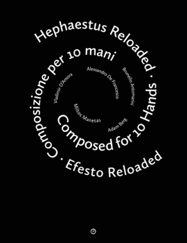 Paperback Hephaestus Reloaded / Efesto Reloaded: Composed for 10 Hands / Composizione per 10 mani Book