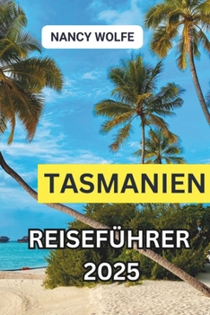 Tasmanien Reiseführer 2025 (German Edition)