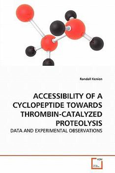 Paperback Accessibility of a Cyclopeptide Towards Thrombin-Catalyzed Proteolysis Book