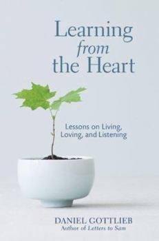 Hardcover Learning from the Heart: Lessons on Living, Loving, and Listening Book