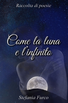 Paperback Come la luna e l'infinito [Italian] Book