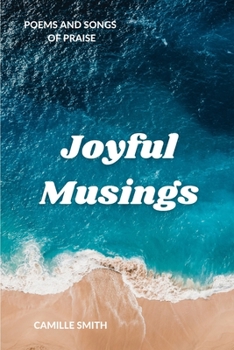 Paperback Joyful Musings: Poems and Songs of Praise Book