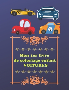 Mon 1er livre de coloriage enfant VOITURES: ? partir de 3 ans - Cahier coloriage pour gar?ons & filles